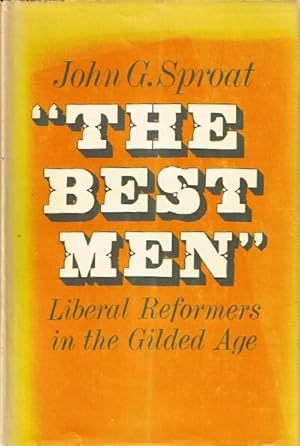 Seller image for The Best Men": Liberal Reformers in the Gilded Age for sale by Round Table Books, LLC