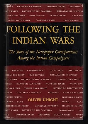 Following the Indian Wars. The Story of the Newspaper Correspondents Among the Indian Campaigners