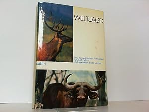 Seller image for Weltjagd heute. Der Jger und sein Weltreich. Neu mit praktischen Anleitungen fr Jagd-Safaris und Jagdreisen in alle Lnder. for sale by Antiquariat Ehbrecht - Preis inkl. MwSt.