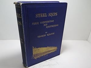 STEEL SHIPS : THEIR CONSTRUCTION AND MAINTENANCE. A MANUAL FOR SHIPBUILDERS, SHIP SUPERINTENDENTS...
