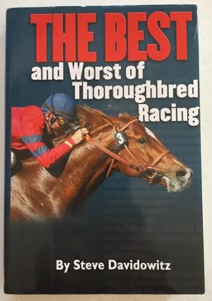 Seller image for The Best and Worst of Thoroughbred Racing for sale by Finn's Rare Books