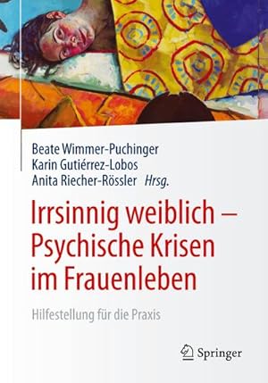Bild des Verkufers fr Irrsinnig weiblich - Psychische Krisen im Frauenleben zum Verkauf von BuchWeltWeit Ludwig Meier e.K.