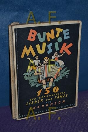 Bild des Verkufers fr Bunte Musik, 150 Lieder, Tnze, Mrsche und Unterhaltungsstcke fr Akkordeon (ab 8, 12 und 24 Bssen) zum Verkauf von Antiquarische Fundgrube e.U.