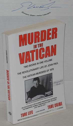 Seller image for Murder in the Vatican; two books in one volume, The Revolutionary Life of John Paul, The Vatican Murders of 1978 for sale by Bolerium Books Inc.