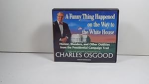 Seller image for A Funny Thing Happened on the Way to the White House: Humor, Blunders, and Other Oddities from the Presidential Campaign Trail for sale by Gene The Book Peddler