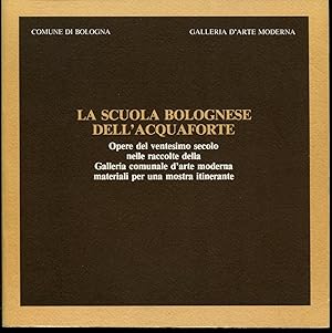 Bild des Verk�ufers f�r Scuola Bolognese dell'Acquaforte. Opere del ventesimo secolo nella raccolta della Galleria d'Arte Modernamateriali per una mostra itinerante. zum Verkauf von LIBRERIA NANNI A.&C.SRL
