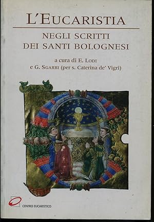 Immagine del venditore per EUCARESTIA NEGLI SCRITTI DEI SANTI BOLOGNESI. Brani di scritti eucarestici di quindici santi, servi e serve di Dio della chiesa bolognese. venduto da LIBRERIA NANNI A.&C.SRL