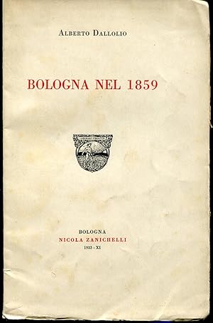 Immagine del venditore per BOLOGNA NEL 1859. Lezione tenutanell'Universita' fascista di Bologna il 10 Maggio 1933 integrata con leparti riassunte nell'esposizione orale. venduto da LIBRERIA NANNI A.&C.SRL