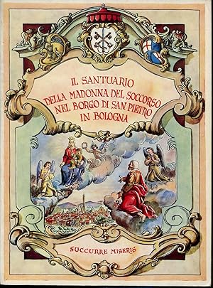 Imagen del vendedor de SANTUARIO DELLA MADONNA DEL SOCCORSO NEL BORGO DI SAN PIETRO IN BOLOGNA (IL). Pref. diella Professoressa Gina Fasoli dell'Universita' di Bologna. II ediz. ampliata. a la venta por LIBRERIA NANNI A.&C.SRL