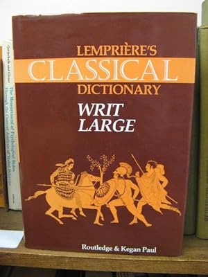 Lempriere's Classical Dictionary of Proper Names Mentioned in Ancient Authors Writ Large