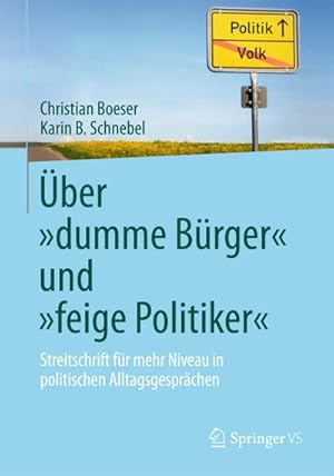 Seller image for ber dumme Brger und feige Politiker : Streitschrift fr mehr Niveau in politischen Alltagsgesprchen for sale by AHA-BUCH GmbH