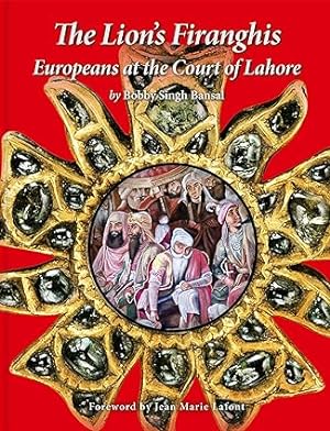 Immagine del venditore per The Lion's Firanghis: Europeans at the Court of Lahore venduto da Coronet House