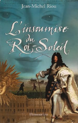 Image du vendeur pour L'insoumise du Roi-Soleil mis en vente par librairie philippe arnaiz