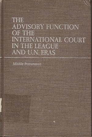 Seller image for The Advisory Function of the International Court in the League and U.N. Eras for sale by Snookerybooks