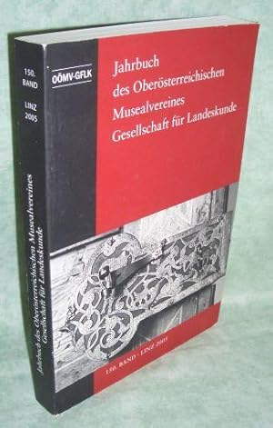 Jahrbuch des Oö. Musealvereines. Gesellschaft für Landeskunde. 150. Band. I. Abhandlungen.