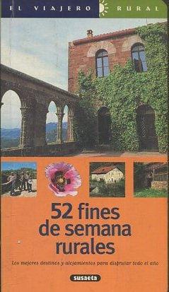 52 FINES DE SEMANA RURALES. LOS MEJORES DESTINOS Y ALOJAMIENTOS PARA DISFRUTAR TODO EL AÑO.