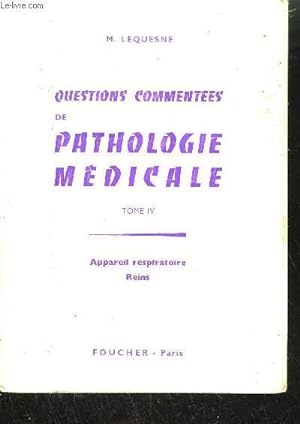 Seller image for QUESTIONS COMMENTEES DE PATHOLOGIE MEDICALE - TOME IV - APPAREIL RESPIRATOIRE REINS for sale by Le-Livre