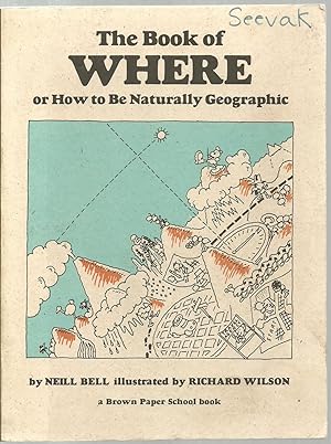 Seller image for The Book of Where or How to Be Naturally Geographic for sale by Sabra Books