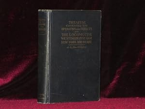 TREATISE COVERING OPERATION, DEFECTS AND REMEDIES OF THE LOCOMOTIVE, WESTINGHOUSE AND NEW YORK AI...