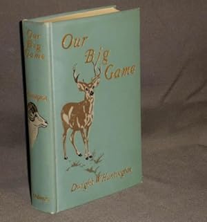 OUR BIG GAME a Book for Sportsmen and Nature Lover