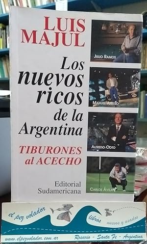 Immagine del venditore per Los nuevos ricos de la Argentina: Tiburones al acecho : Julio Ramos, Manuel Antelo, Alfredo Coto, Carlos Avila venduto da Librera El Pez Volador