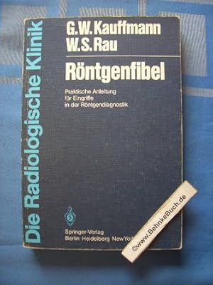 Seller image for Rntgenfibel : praktische Anleitung fr Eingriffe in der Rntgendiagnostik. G. W. Kauffmann ; W. S. Rau. Mit e. Geleitw. von W. Wenz for sale by Antiquariat BehnkeBuch