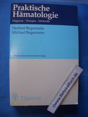 Seller image for Praktische Hmatologie : Diagnose, Therapie, Methodik. u. Michael Begemann. Begr. von H. Begemann u. H.-G. Harwerth for sale by Antiquariat BehnkeBuch