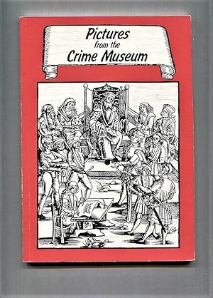 Seller image for Pictures from the Crime Museum. Volume VIII of the publications of the Medieval Crime Museum Rothenburg ob der Tauber. for sale by Tyger Press PBFA