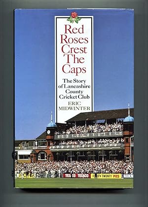 Imagen del vendedor de Red Roses Crest the Caps: The Story of Lancashire County Cricket Club. a la venta por Tyger Press PBFA