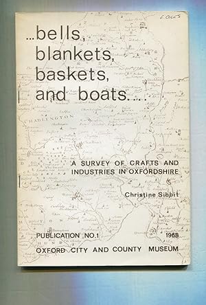 Bild des Verkufers fr bells, blankets, baskets, and boats.A Survey of Crafts and Industries in Oxfordshire. zum Verkauf von Tyger Press PBFA