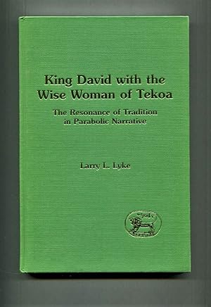 Bild des Verkufers fr King David with the Wise Woman of Tekoa. The Resonance of Tradition in Parabolic Narrative. zum Verkauf von Tyger Press PBFA