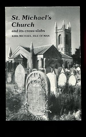 St. Michael's Church and its Cross-Slabs. Kirk Michael, Isle of Man.