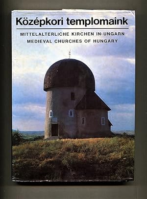 Kozepkori Templomaink. Mittelalterliche Kirchen in Ungarn. Medieval Churches of Hungary.
