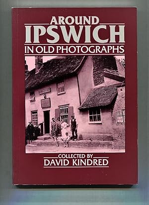 Seller image for Around Ipswich in Old Photographs. for sale by Tyger Press PBFA