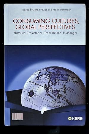 Seller image for Consuming Cultures, Global Perspectives: Historical Trajectories, Transnational Exchanges [Cultures of Consumption Series]. for sale by Tyger Press PBFA