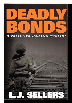 Bild des Verkufers fr DEADLY BONDS: A Detective Jackson Mystery. zum Verkauf von Bookfever, IOBA  (Volk & Iiams)