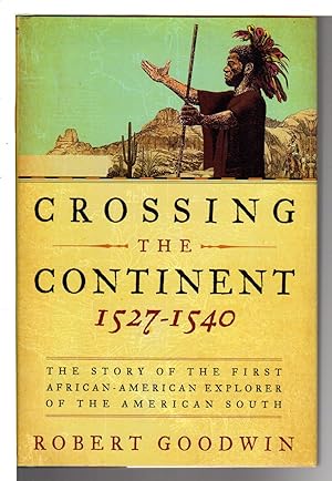 Bild des Verkufers fr CROSSING THE CONTINENT, 1527-1540: The Story of the First African-American Explorer of the American South. zum Verkauf von Bookfever, IOBA  (Volk & Iiams)