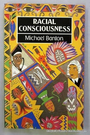 Seller image for Racial Consciousness. Burnt Mill, Longman, 1988. IX, 153 S. Or.-Kart. (ISBN 058202384X). - Einige Bleistiftunterstreichungen. for sale by Jrgen Patzer