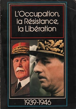 1939-1946 / l'occupation la resistance la libération