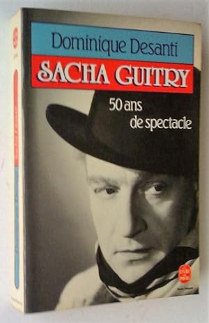 Sacha Guitry: 50 ans de spectacle