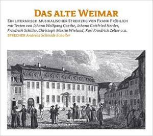 Seller image for Das alte Weimar, Audio-CD : Ein literarisch-musikalischer Streifzug. Mit Texten von Johann Wolfgang Goethe, Johann Gottfried Herder, Friedrich Schiller, Christoph Martin Wieland, Karl Friedrich Zelter u. a. for sale by AHA-BUCH GmbH