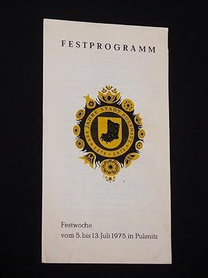 Festprogramm 600 Jahre Stadt Pulsnitz 1375 - 1975. Festwoche vom 5. bis 13. Juli 1975 in Pulsnitz