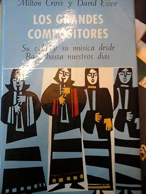 LOS GRANDES COMPOSITORES. SU VIDA Y SU MUSICA. DESDE BACH HASTA NUESTROS DIAS tomo II.