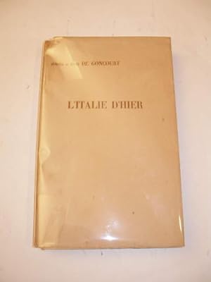 L' ITALIE D' HIER NOTES DE VOYAGES 1855-1856 , ENTREMELEES DES CROQUIS DE JULES DE GOUCOURT JETES...