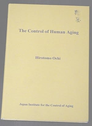 Bild des Verkufers fr The Control of Human Aging: An Evolutionary, Biochemical and a Japanese Nutritional Approach Towards Extending the Healthy Years of Life Span. zum Verkauf von The Book Firm