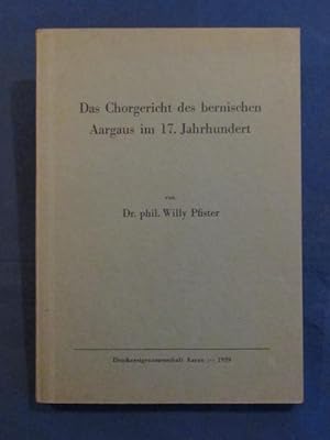 Imagen del vendedor de Das Chorgericht des bernischen Aargaus im 17. Jahrhundert. a la venta por Das Konversations-Lexikon