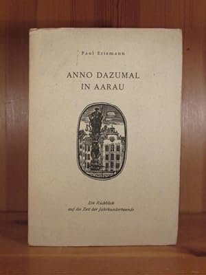 Seller image for Anno dazumal in Aargau. Ein Rvkblick auf die Zeit der Jahrhundertwende. for sale by Das Konversations-Lexikon