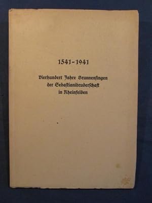 1541 - 1941. Vierhundert Jahre Brunnensingen der Sebastianibruderschaft in Rheinfelden. Festschri...