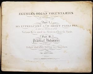 Zeuner's Organ Voluntaries in Two Parts: Part I. 165 Interludes and Short Preludes, In which are ...