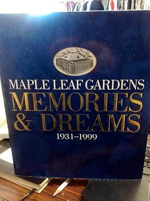 Imagen del vendedor de MAPLE LEAF GARDENS Memories & Dreams 1931-1999 a la venta por Paraphernalia Books 'N' Stuff